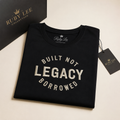 Legacy Built Not Borrowed. Signature Tee